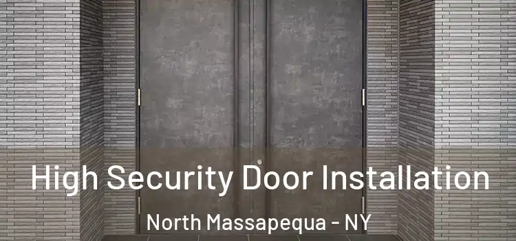 High Security Door Installation North Massapequa - NY
